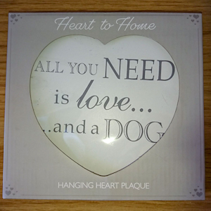 ‘All you need is love… and a dog’ Sign
